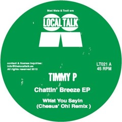 Timmy P - Chattin' Breeze EP // Local Talk