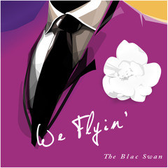 THE BLAC SWAN - We Flyin' (Original Mix)