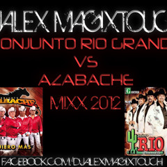 *** CONJUNTO RIO GRANDE VS AZABACHE MIXX 2012 ((DJALEX MAGIXTOUCH)) ***