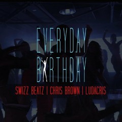 SWIZZ BEATZ - EVERYDAY BIRTHDAY (FT. CHRIS BROWN & LUDACRIS)