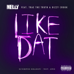 Nelly - Like Dat Ft. Trae Da Truth & Bizzy Crook