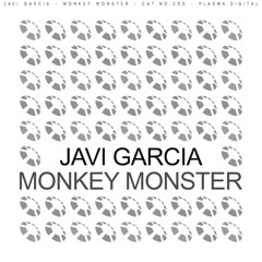 Javi Garcia - Monkey Monster (Original Mix) [Plasma.Digital]