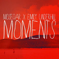 Moseqar Feat Emily Underhill - Moments(Vermillion)
