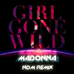 Madonna - Girl gone wild (NDM REMIX)