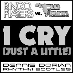 Bingo Players vs. Flo Rida - I Cry (Just A Little) (Dennis Dorian Rhythm Bootleg)