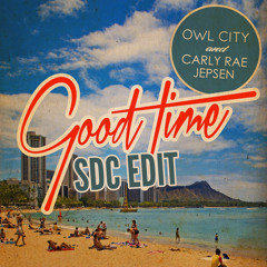 Owl City & Carly Rae Jepsen - Good Time (SDC Edit)