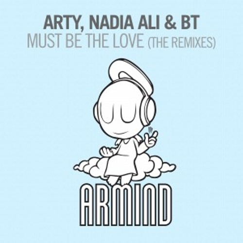 Arty, Nadia Ali & BT - Must Be The Love (Dannic Remix)