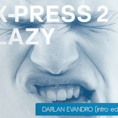 X-Press 2 Vs Boogie Pimps feat. Darryl Pandy - Knocking Lazy (Darlan Evandro Intro Edit)