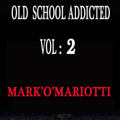 OLD  SCHOOL  ADDICTED ,  ( VOL  2 ) by  MARK O MARIOTTI