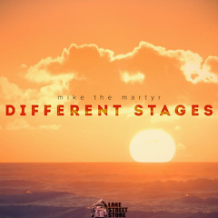 Mike The Martyr - Different Stages (Prod By Martyr)