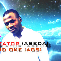New single|| The Creator (Aseda) - David Oke (AGS)