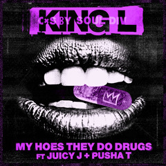 King L - My Hoes They Do Drugs (Ft. Juicy J & Pusha T) (C&S by Soul Division)