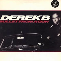 Derek B - Bullet From A Gun