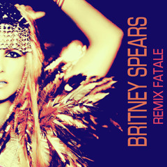 Britney Spears - Remix Fatale