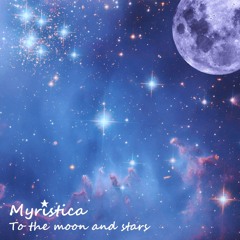 Myristica ~ To the Moon and Stars