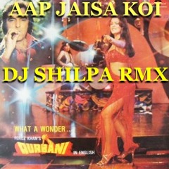 Aap Jaisa Koi - DJ Shilpa Remix