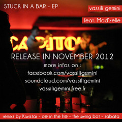Vassili Gemini feat. Mad'Zelle - Stuck in a Bar - C@ in the H@ Remix (out now)