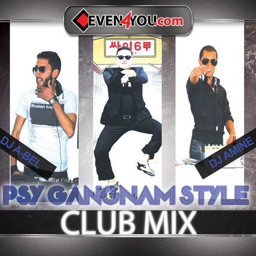 Stream PSY-Gangnam Style (Dj A-bel & DJ Amine Club Mix) (Promo) by DJ Amine  Radi ✪ | Listen online for free on SoundCloud
