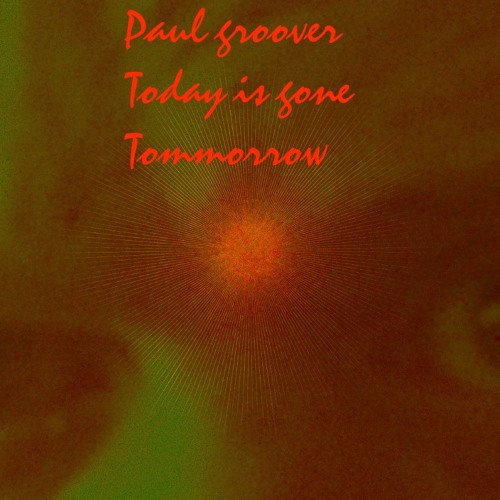 Today is gone tomorrow