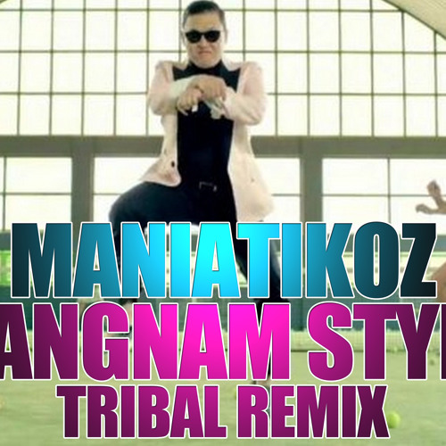 Los Maniatikoz - Gangnam Style (Tribal Remix)