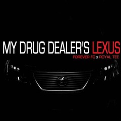 My Drug Dealer's Lexus - Jimmy Kelso & Schyler Chaise ft. Royal-Tee