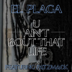 Plaga U Aint Bout Dat Life Ft. FatzMack Prod.@SuicideBeatz/RichLaurel