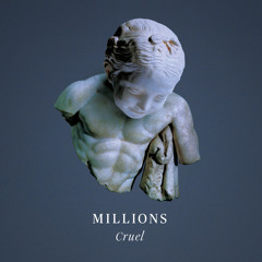 Millions - Cruel