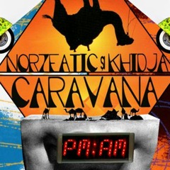 Norzeatic si Khidja - Ea ( Caravana PM AM )
