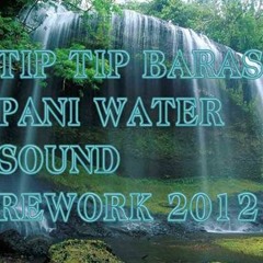 TIP TIP BARASA PANI WATER SOUND REWORK 2012