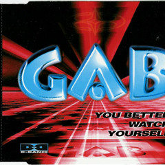 Gab - You better watch yourself (radio)