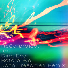 RoSa project feat Dina Eve - Before We ( John Freedman remix )[Green Snake Records]