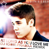 Justin Bieber - As Long As You Love Me (Dj Igor Pradaa Remix)
