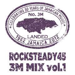 Rocksteady 45 3M MIX vol.1