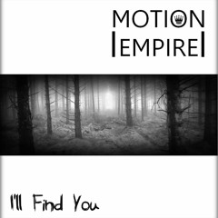 Motion Empire - I'll Find You