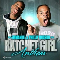 Emmanuel & Phillip Hudson Ratchet Girl Anthem