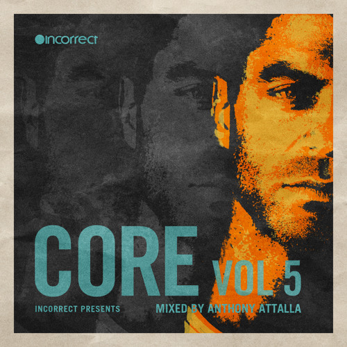 Anthony Attalla - Core Vol 5 (Continuous DJ Mix) :: {Incorrect Music} ~ FREE DOWNLOAD