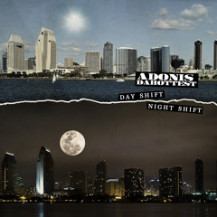 Adonis DaHottest - Day Shift/Night Shift (Produced by. Dave Moss)