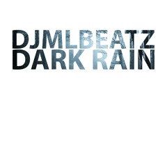 Djmlbeatz Dark Rain
