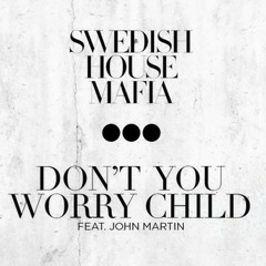 Swedish House Mafia feat. John Martin - Don't You Worry Child (Captiv8 Remix)