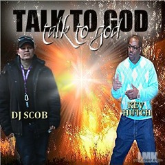 "TALK TO GOD" Produced by DJ-Scob & Kev Hutch