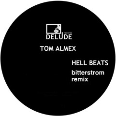 Tom almex-hell beats(bitterstrom rmx) (delude records) (Snippet) out soon