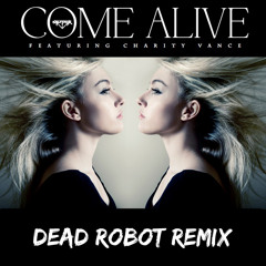 Mutrix - Come Alive Feat. Charity Vance (Dead Robot Remix) [FREE DOWNLOAD]