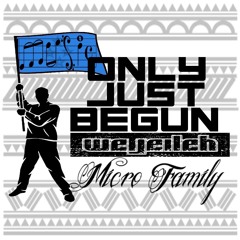 Wejeileh-Only Just Begun ft. MicroFamily (Prod. by BlackSocks FlipFlops Ent.)