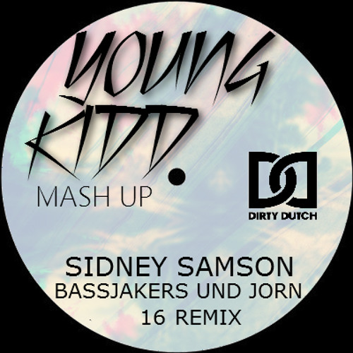 Bassjackers und Jorn - 16 (Sidney Samson remix) // Young kidd Mash up edit DirtyDutch (PREVIEW)