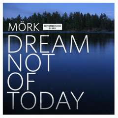 Dream Not Of Today - Mörk November 2012 DJ Mix