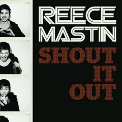 Reece Mastin~ Shout It Out (cover)