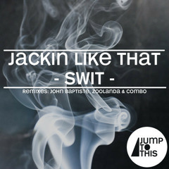 Swit - Jackin' like that (COMBO! remix) [JUMP TO THIS]