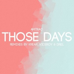 Amtrac - Those Days (Viceroy Remix)