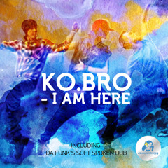 Ko.Bro-I Am Here (Da Funk's Soft Spoken Dub)