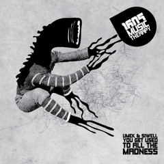 UMEK & Siwell - You Get Used To All The Madness